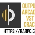 Output Arcade VST Crack